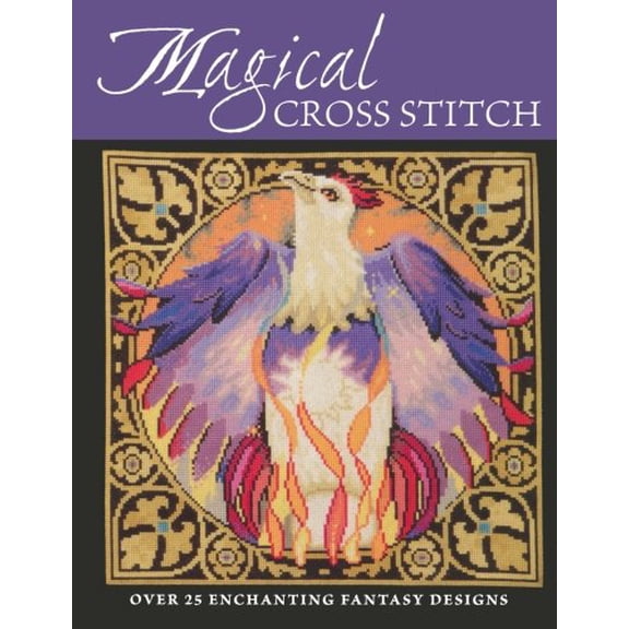 Pre-Owned Magical Cross Stitch: Over 25 Enchanting Fantasy Designs (Paperback) 0715324578 9780715324578