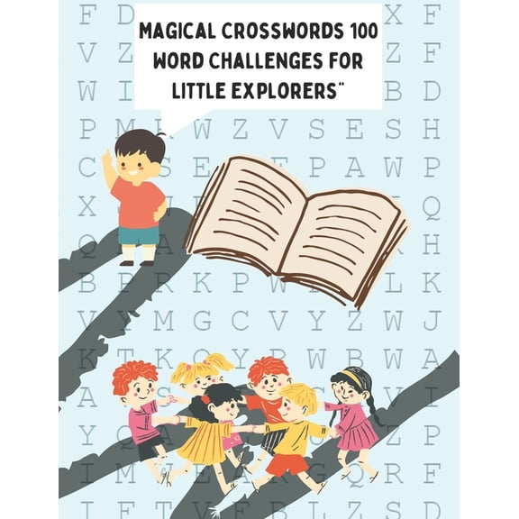 "Magical Crosswords 100 Word Challenges for Little Explorers": Learn to identify words, numbers, colors, elements and ma, (Paperback)