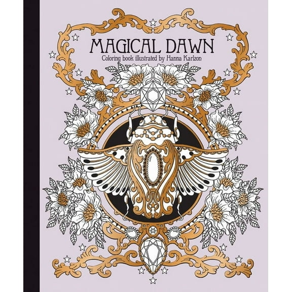 Hanna Karlzon Magical Dawn Coloring Book: Published in Sweden as Magisk Gryning, (Paperback)