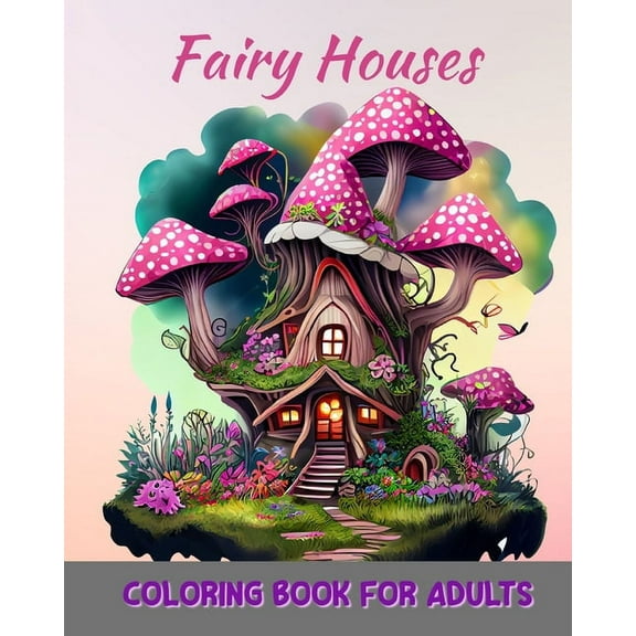 Magical Fairy Houses Coloring Book for Adults: Fantasy Homes Coloring Book for Relaxation, (Paperback)