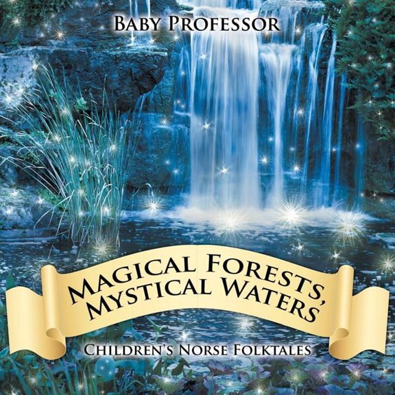 Magical Forests, Mystical Waters Children's Norse Folktales, (Paperback)