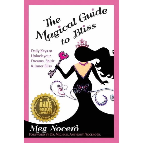 The Magical Guide to Bliss: Daily Keys to Unlock Your Dreams, Spirit & Inner Bliss, (Paperback)