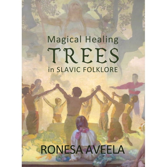 Magical Healing Trees in Slavic Folklore, (Hardcover)
