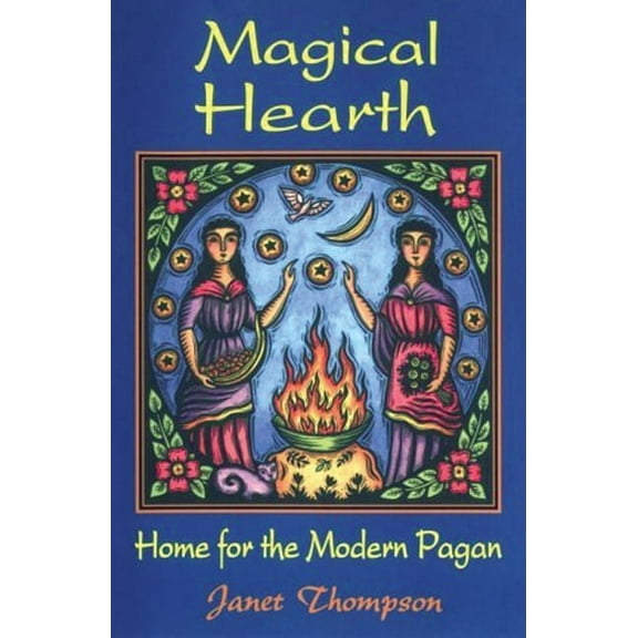 Magical Hearth: Home for the Modern Pagan (Paperback) by Janet Thompson