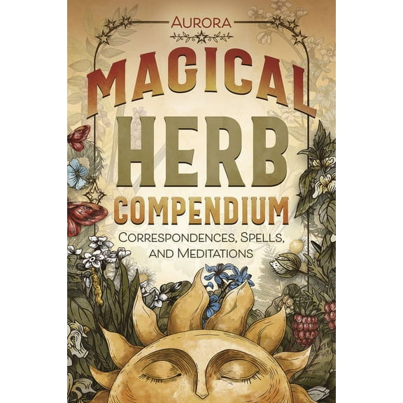 Magical Herb Compendium: Correspondences, Spells, and Meditations, (Paperback)