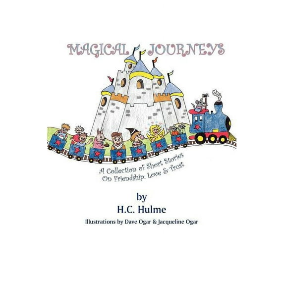Magical Journeys: A Collection of Short Stories on Friendship, Love and Trust, (Paperback)