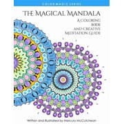 Color Magic The Magical Mandala Mandalas and Meditations, Book 1, Paperback
