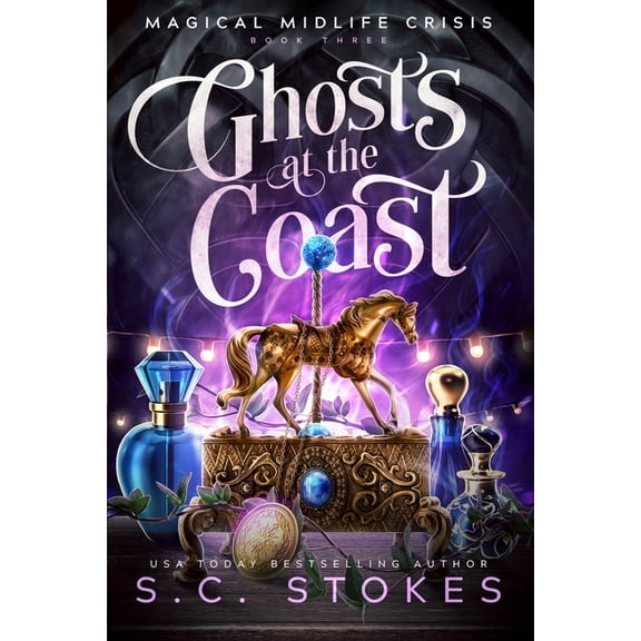 Magical Midlife Crisis Ghosts At The Coast: A Paranormal Women's Fiction Novel, Book 3, (Paperback)