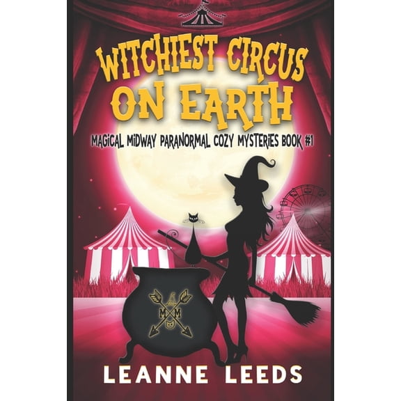 Witchiest Circus on Earth (Paperback) by Leanne Leeds