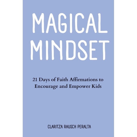 Magical Mindset: 21 Days of Faith Affirmations to Encourage and Empower Kids, (Paperback)