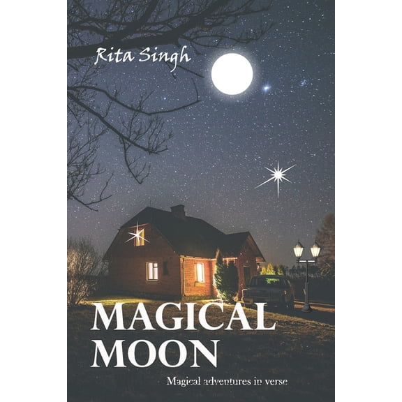 Magical Moon: Magical Adventures in Verse (Paperback) by Rita Singh