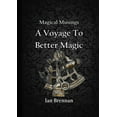 thumbnail image 1 of Magical Musings A Voyage To Better Magic (Paperback), 1 of 1