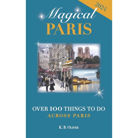 Pre-Owned Magical Paris: Over 100 Things to Do Across Paris (Paperback) 0990624633 9780990624639