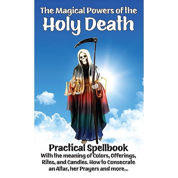 Magical Powers Of The Holy Death Practical Spellbook