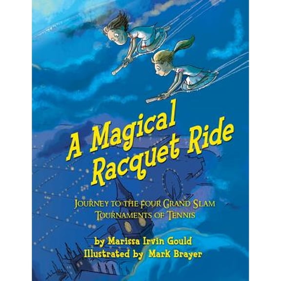 Pre-Owned A Magical Racquet Ride: Journey to the Four Grand Slam Tournaments of Tennis Paperback Marissa Irvin Gould