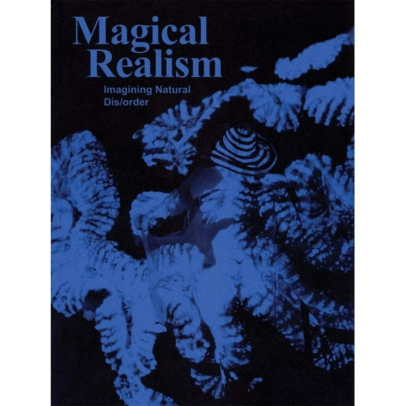 Magical Realism: Imagining Natural Dis Order, (Paperback)