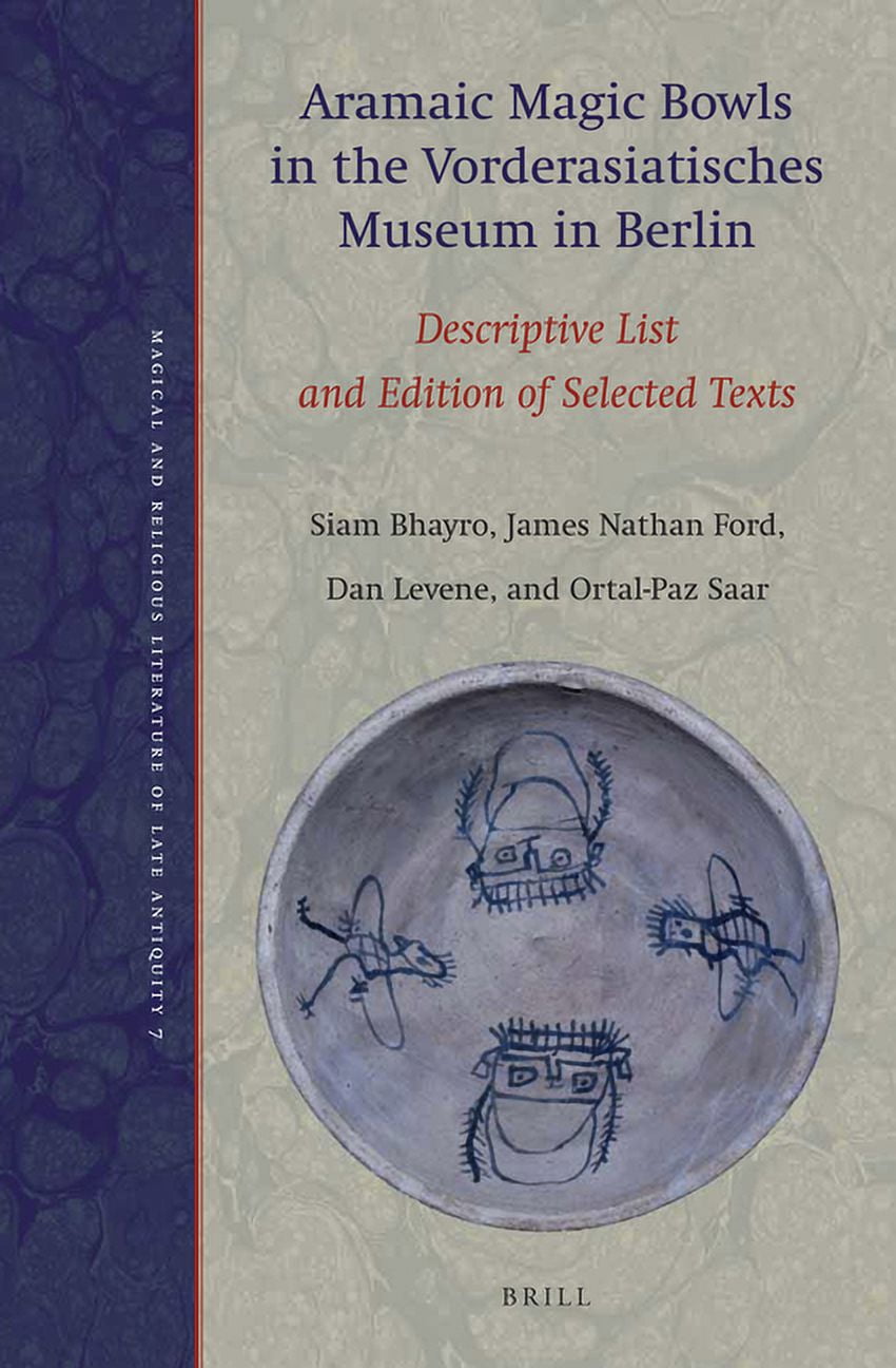Magical and Religious Literature of Late Aramaic Magic Bowls in the Vorderasiatisches Museum in Berlin: Descriptive List and Edition of Selected Texts, Book 7, (Hardcover)