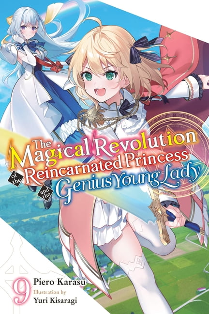 The Magical Revolution of the Reincarnat The Magical Revolution of the Reincarnated Princess and the Genius Young Lady, Vol. 9 (Novel): Volume 9, Book 9, (Paperback)