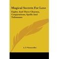 thumbnail image 1 of Magical Secrets For Love : Eighty And Three Charms, Conjurations, Spells And Talismans (Paperback), 1 of 1