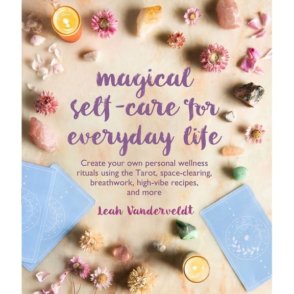 Pre-Owned Magical Self-Care for Everyday Life: Create Your Own Personal Wellness Rituals Using the Tarot, Space-Clearing, Breath Work, High-Vibe Recipes, and Mo (Paperback) 1782498516 9781782498513