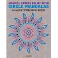 thumbnail image 1 of Magical Stress Relief with Circle Mandalas: An Adult Coloring Book, (Paperback), 1 of 1