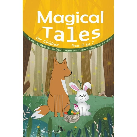 Magical Tales for Children Ages 4 to 7: Enchanting Stories to Daydream and Learn Important Values, (Paperback)