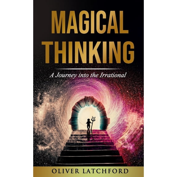 Magical Thinking: A Journey into the Irrational, (Paperback)