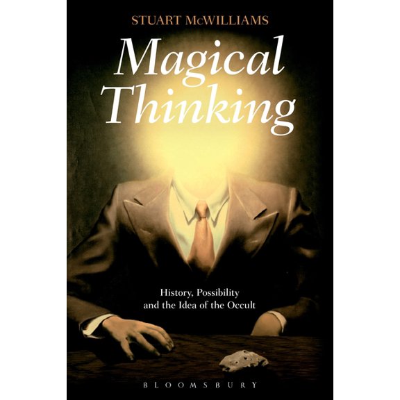 Magical Thinking: History, Possibility and the Idea of the Occult, (Paperback)