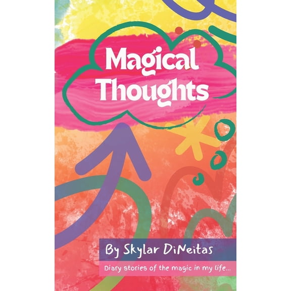 Magical Thoughts: My Family & Friends: Diary stories of the magic in my life..., (Paperback)