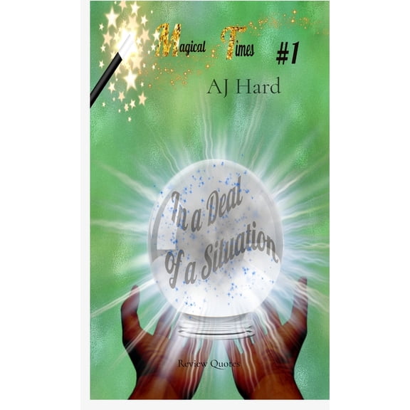 Magical Times Magical Times: In a Deal of a Situation, Book 1, (Hardcover)