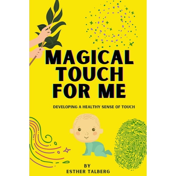 Magical Touch For Me: Developing A Healthy Sense of Touch, (Paperback)