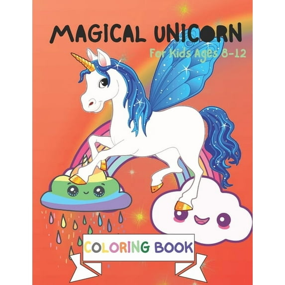 Magical Unicorn Coloring Book: For Kids Ages 8-12: A Fantasy Coloring Book with Magical Unicorns Stencils for kids, Beau, (Paperback)