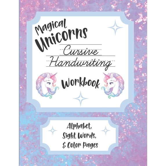 Magical Unicorns Cursive Handwriting Workbook: Alphabet, Sight Words, & Color Pages (Paperback)