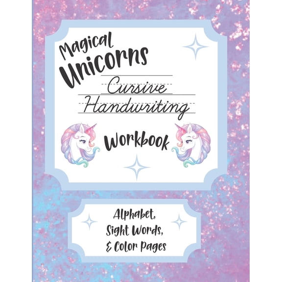 Magical Unicorns Cursive Handwriting Workbook: Alphabet, Sight Words, & Color Pages (Paperback)