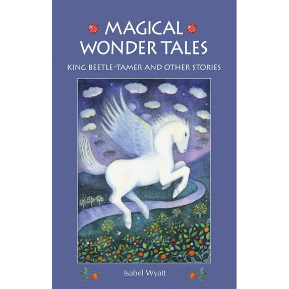 Magical Wonder Tales: King Beetle Tamer and Other Stories (Paperback)