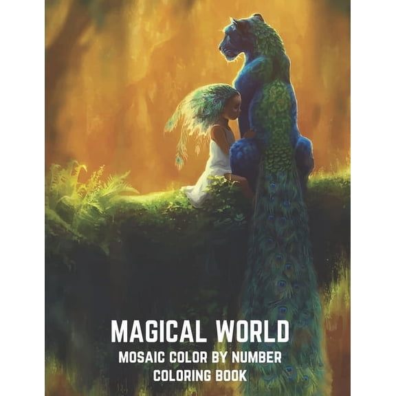 Magical World Mosaic Color By Number Coloring Book: An Adult Mosaic Coloring Book with Mythical Fantasy Creatures, Beaut, (Paperback)