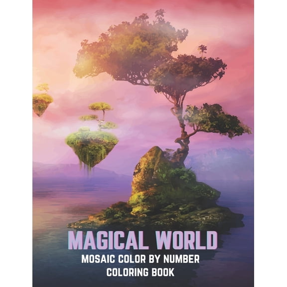 Magical World Mosaic Color By Number Coloring Book: Mosaic Coloring Book for Adults with Vampires, Witches, Evil Women, Mythical Creatures, Demonic Monsters, Fantasy World and Gothic Scenes for Relaxa