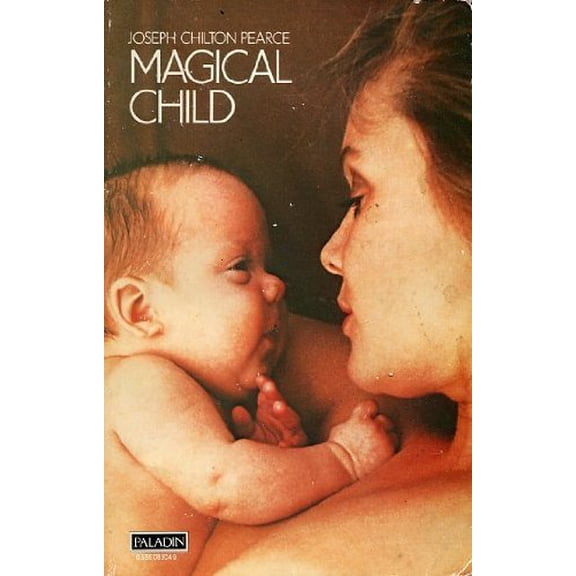 Pre-Owned Magical child: Rediscovering nature's plan for our children by Joseph Chilton Pearce (1980-05-03) (Paperback) 0553124781 9780553124781