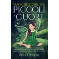 thumbnail image 1 of Magiche Storie per Piccoli Cuori: Un'incantevole antologia di fiabe e racconti fantastici . Fiabe della buonanotte unich, (Hardcover), 1 of 1