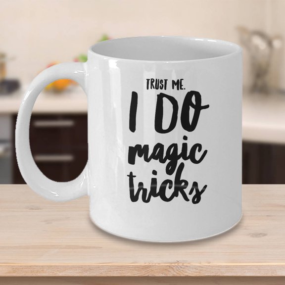 Magician 11 oz Coffee Mug - Trust Me. I Do Magic Tricks White Ceramic Gift