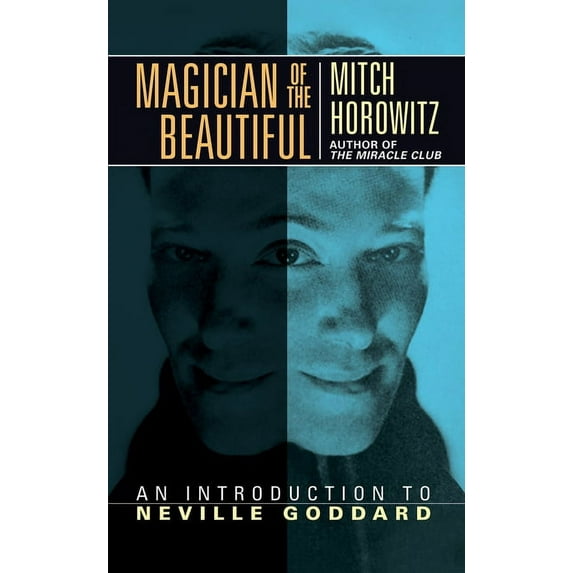 Magician of the Beautiful: An Introduction to Neville Goddard, (Paperback)