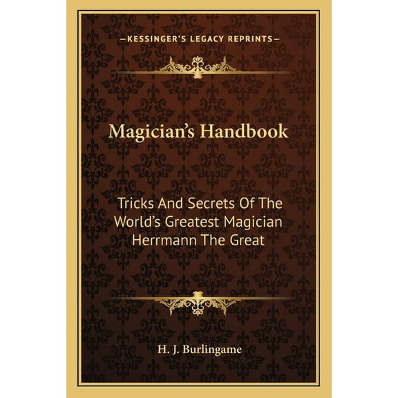 Magician's Handbook: Tricks And Secrets Of The World's Greatest Magician Herrmann The Great (Paperback)