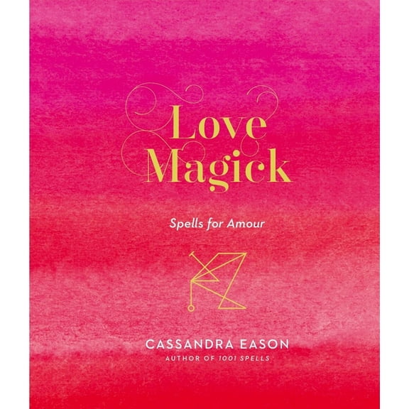 Magick Love Magick: Spells for Amour, (Hardcover)