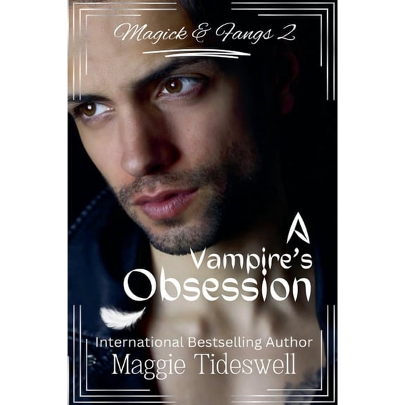 Magick and Fangs A Vampire's Obsession, Book 2, (Paperback)