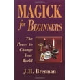 thumbnail image 1 of Pre-Owned Magick for Beginners: The Power to Change Your World (Paperback) 1567180868 9781567180862, 1 of 1