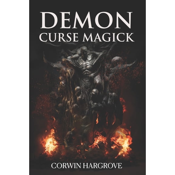 Magick of Darkness and Light Demon Curse Magick, (Paperback)