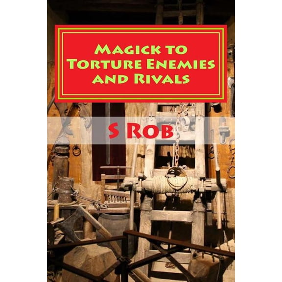 Magick to Torture Enemies and Rivals Paperback 1983577952 9781983577956 S Rob