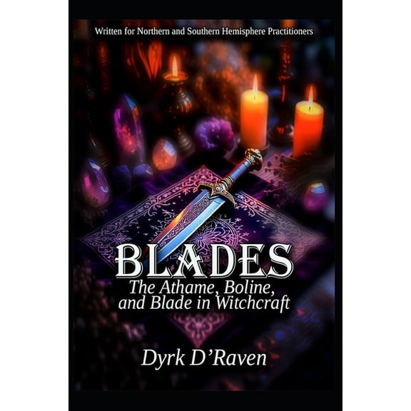 Magickal Tools Blades: The Athame, Boline, and Blade in Witchcraft, (Paperback)