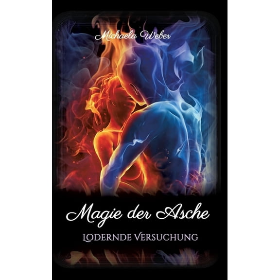 Magie der Asche: Lodernde Versuchung, (Hardcover)