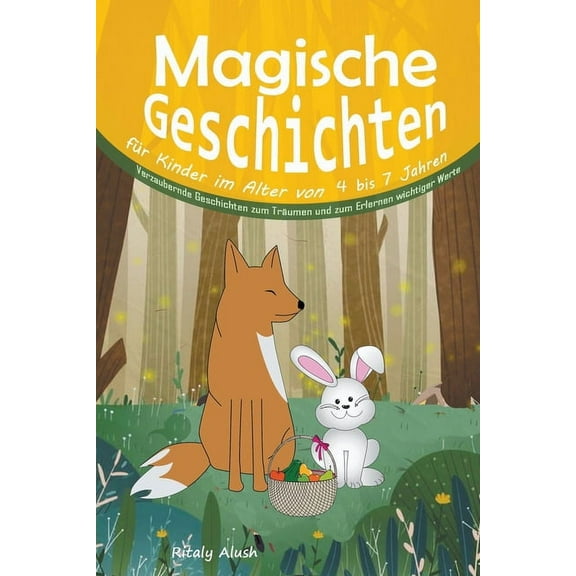 Magische Geschichten fr Kinder im Alter von 4 bis 7 Jahren: Verzaubernde Geschichten zum Trumen und zum Erlernen wicht, (Paperback)